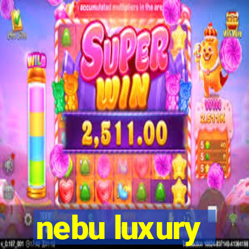 nebu luxury